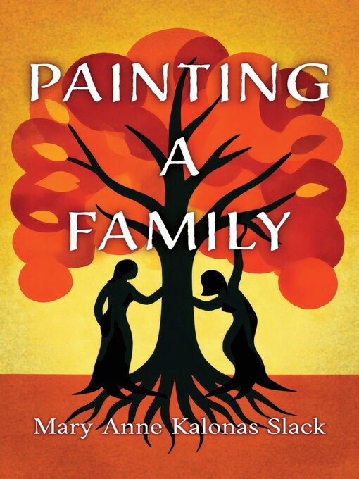 Title details for Painting a Family by Mary Anne Kalonas Slack - Available